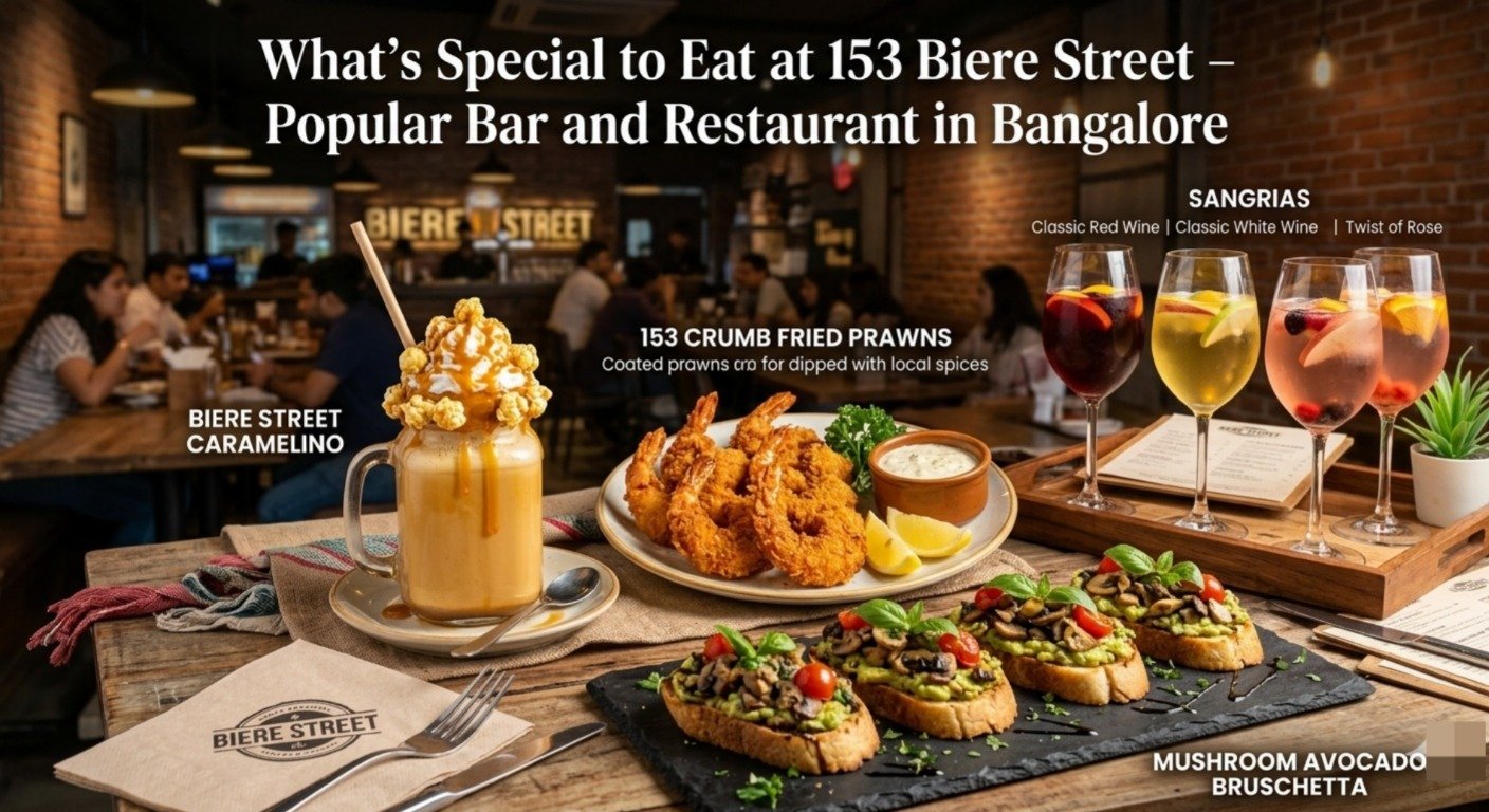 What’s Special to Eat at 153 Biere Street – Popular Bar and Restaurant in Bangalore
